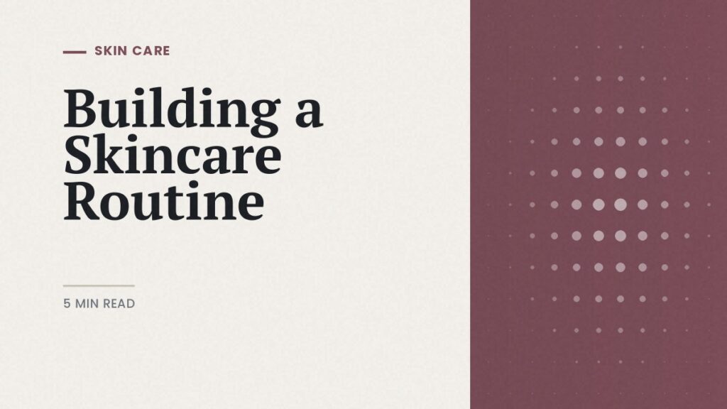 Skincare routine guide: editorial cover on building a simple skincare routine