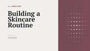 Skincare routine guide: editorial cover on building a simple skincare routine
